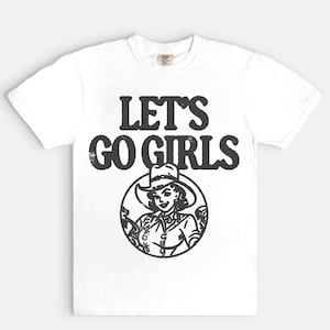 Lets Go Girls Tee, Western Cowgirl Tee, Cowboy rodeo tee, Nashville tee, Bachelorette shirt image 6