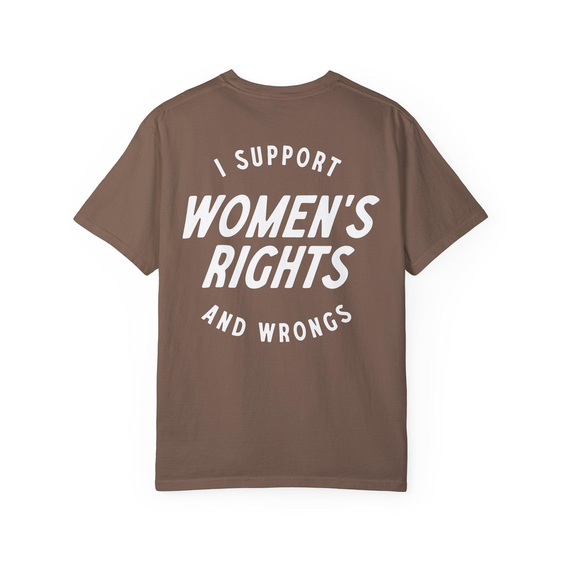 I Support Women's Rights and Wrongs Tee, Feminist Girl Power