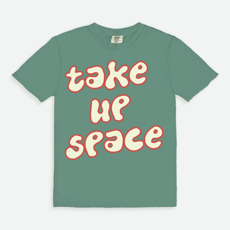 Take up Space Tee, Trendy Girl Power Positive Feminist Graphic Tee