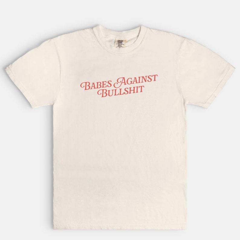 T-shirt couleurs confort Babes Against Bullshit, chemise girl power féministe, droits de la femme, t-shirt esthétique tendance image 7