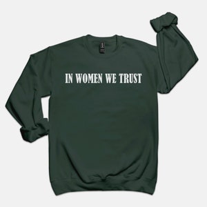 In Women We Trust Crewneck, Feminist girl power sweatshirt, woman power aesthetic sweatshirt image 9