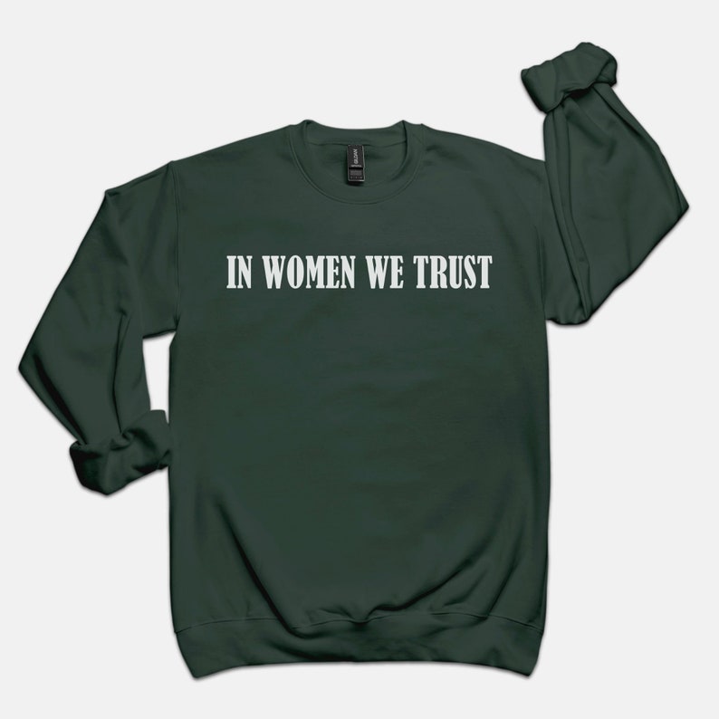 In Women We Trust Crewneck, Feminist girl power sweatshirt, woman power aesthetic sweatshirt image 9