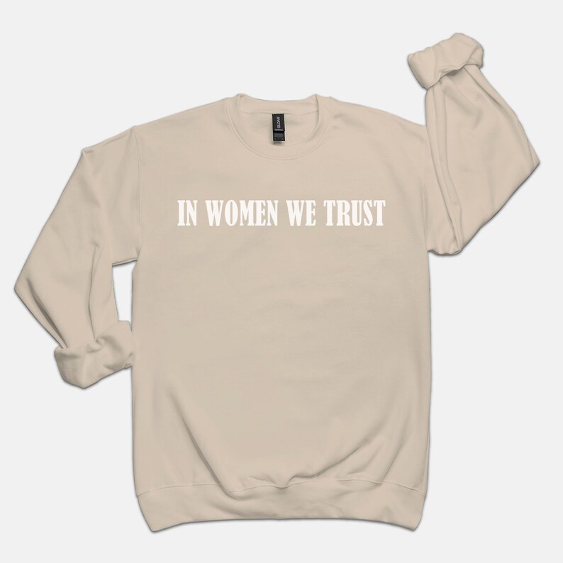In Women We Trust Crewneck, Feminist girl power sweatshirt, woman power aesthetic sweatshirt image 4