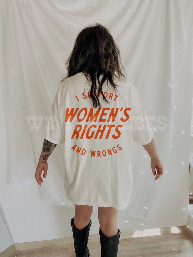 I Support Womens Rights And Wrongs Tee, Feminist girl power rebel tee, vintage inspired graphic tee image 3