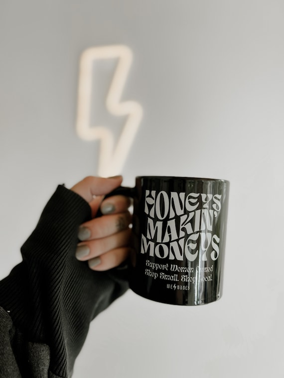 Honeys Makin Moneys Mug, Women owned business mug, girl power gift, small business owner gift