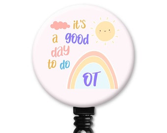 A Good Day to do OT Occupational Therapy Therapist Gift - Badge Reel