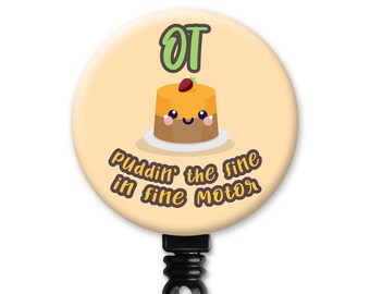 Puddin' the Fine in Fine Motor Pudding Occupational Therapy Therapist Gift - Badge Reel