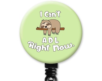 I Can't ADL Right Now Sloth OT Occupational Therapy Therapist Gift - Badge Reel