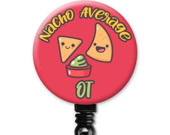 Nacho Average OT Pun Occupational Therapy Therapist Gift - Badge Reel