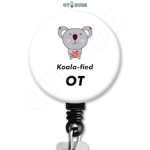 Koala-fied OT Occupational Therapy Therapist Gift Badge Reel image 1