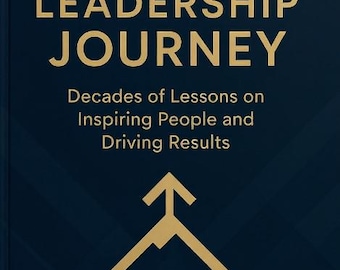 Leadership Journey Guide | Inspire Teams, Drive Results & Build Influence | Practical Strategies for Managers and Team Leaders | PDF eBook
