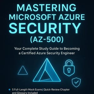 May include: A book cover with the title "MASTERING MICROSOFT AZURE SECURITY (AZ-500)" in large, teal letters. Below, it reads "Your Complete Study Guide to Becoming a Certified Azure Security Engineer." The cover features security-related icons.