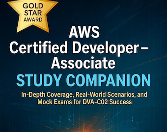 AWS Certified Developer Associate Study Guide | DVA-C02 2025 Exam Prep Workbook | 350+ Practice Questions & Detailed Explanations | PDF Book