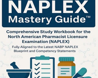 NAPLEX Mastery Guide 2025-2026 | Comprehensive Study Workbook with Mock Exams, 1,100+ Practice Questions & Pharmacy Case Studies | PDF eBook