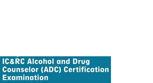 Mastering the IC&RC ADC Exam | Alcohol - Drug Counselor Study Guide ...