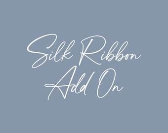 Silk Ribbon Add On (Sold in Sets of 10)