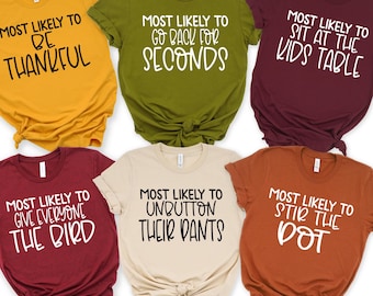 Most Likely To Thanksgiving Shirts Funny Family Thanksgiving Shirts Matching Family Shirts Friendsgiving Group Shirts Thanksgiving Outfit