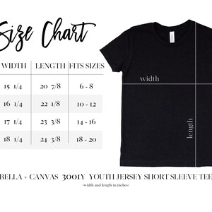 May include: Black youth jersey short sleeve tee with a size chart. The chart shows width and length measurements in inches for sizes YS, YM, YL, and YXL, fitting sizes 6-20. The shirt is Bella + Canvas 3001Y.