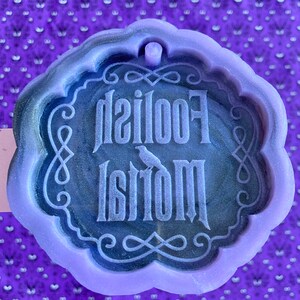 Foolish Mortal keychain mold