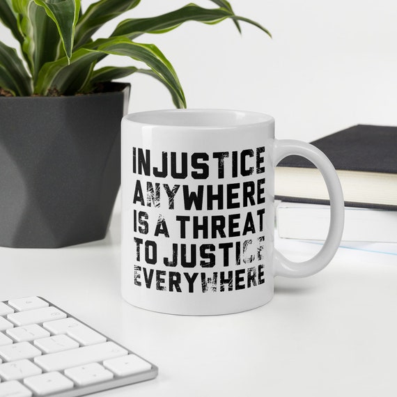 Injustice Anywhere Is A Threat To Justice Everywhere Front Injustice Anywhere Is A Threat To Justice Everywhere Front