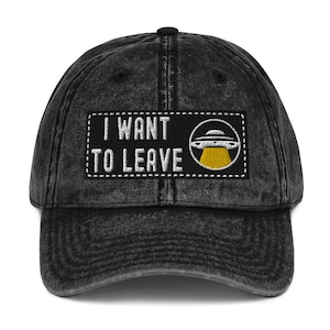 I Want To Leave Alien UFO Humor Vintage Baseball Hat