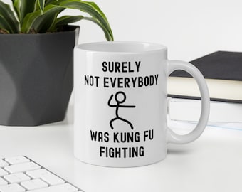 Seguramente no todo el mundo era Kung Fu Fighting Mug