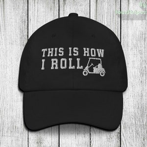 This is How I Roll Golf Hat, Golfing Baseball Hat, Funny Golfing Cart Embroidery Hat, Golfing Gift Embroidery Cap, Golf GIFT Men & Women