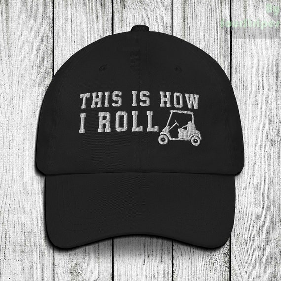 This is How I Roll Golf Hat, Golfing Baseball Hat, Funny Golfing Cart  Embroidery Hat, Golfing Gift Embroidery Cap, Golf GIFT Men & Women 