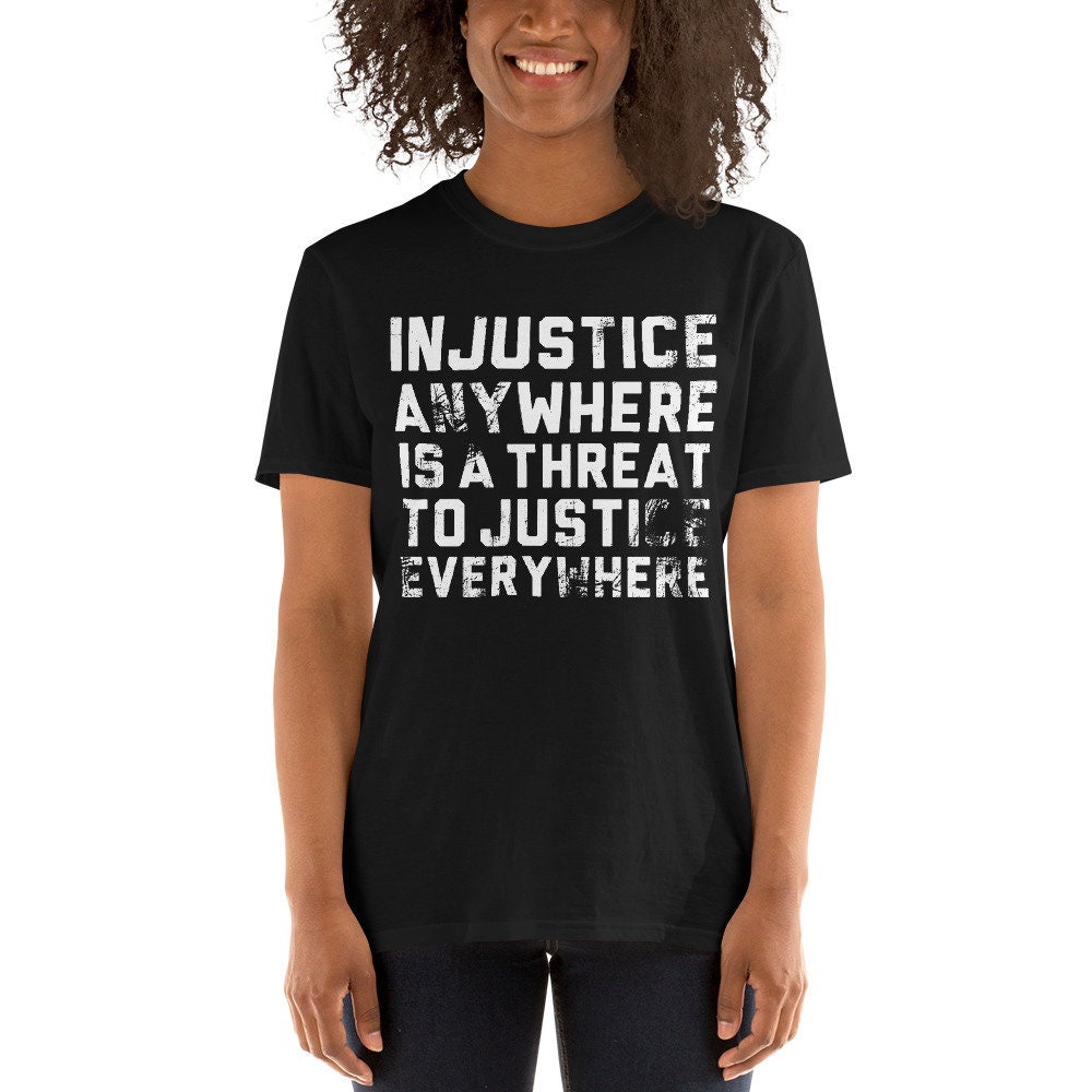 Injustice Anywhere is a Threat to Justice Everywhere FRONT - Etsy