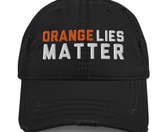 Orange Lies Matter Funny  Trump  Distressed Baseball Hat