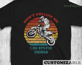 Don't Follow Me I Do Stupid Things Dirt Bike Motocross Vintage Tshirt