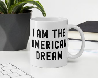 I Am The American Dream Mug