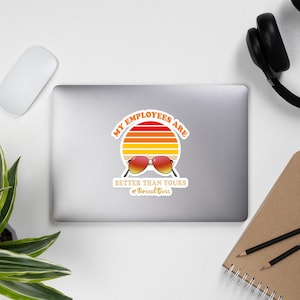 Mis empleados mejor que los suyos orgulloso Jefe Empleado Apreciación Pegatina