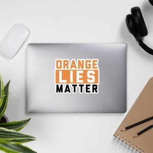 Orange Lies Matter Funny Anti-Political Resist Sticker Orange Lies Matter Funny Anti-Political Resist Sticker Orange Lies Matter Funny Anti-Political Resist Sticker Orange Lies