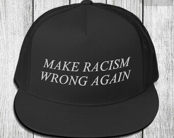 Make Racism Wrong Again Trucker Flat Bill Hat