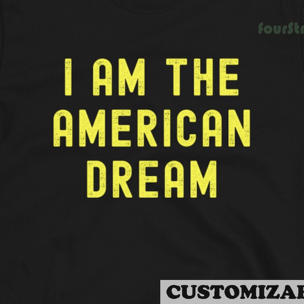 I Am the American Dream Shirt Etsy