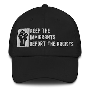 Keep The Immigrants Deport The Racists Election Gift for Men Women Baseball Hat