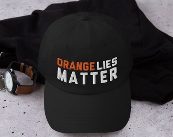 Orange Lies Matter Funny Anti- Political Resist Baseball Hat