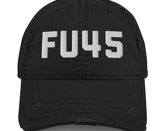 FU45 Funny   Trump   Distressed Baseball Hat