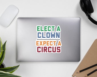 Elect A Clown Expect A Circus Anti-Trump Sticker