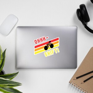 Oh Shift Funny Bicycle Cyclist MTB Mountain Biker Sticker
