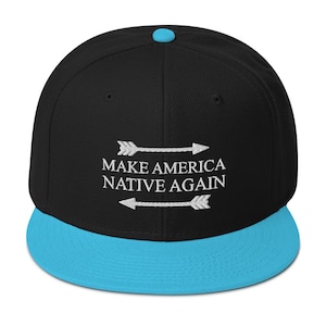 Great Make America Native Again, Support American Indians Unique Snapback Hat
