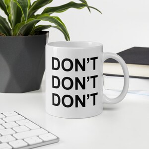 Don't Funny Cool Simple Sarcastic Humor Mug