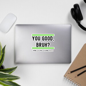 Tu es bon, Bruh ? Autocollant de sensibilisation à la santé mentale