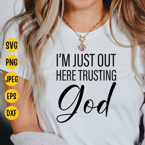 Christian Quote SVG: Trusting God Faith Shirt Design (Digital Download)