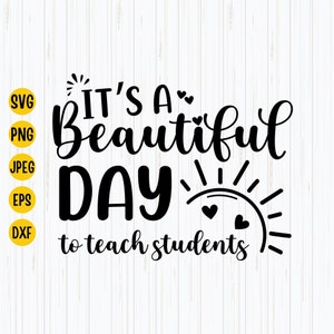 Het is een mooie dag om studenten te onderwijzen Svg, leraar Svg, terug naar school Svg, school Svg, leraar Shirt Svg, Cricut-bestand, digitale download