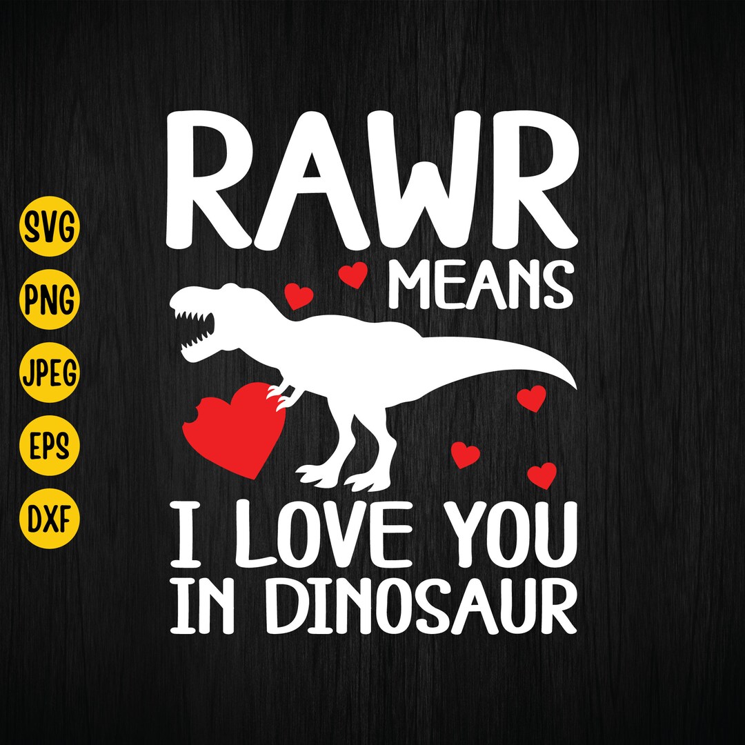 Rawr Means I Love You In Dinosaur Svg Valentines Svg Etsy