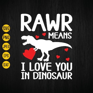 Rawr significa que te amo en Dinosaur Svg, Valentines Svg, Valentine's Day Svg, T-Rex Svg, Dinosaur Valentines, Cut Files for Cricut