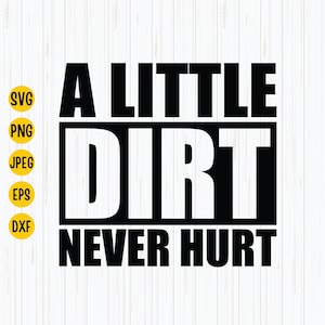 A Little Dirt Never Hurt SVG - Toddler Boy Kid Svg (Digital Download)