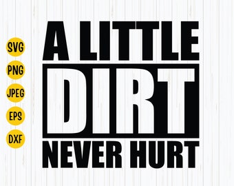 A Little Dirt Never Hurt SVG - Toddler Boy Kid Svg (Digital Download)